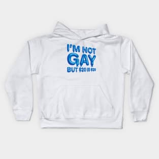 "I'm Not Gay But $20 is $20" in blue balloons Kids Hoodie